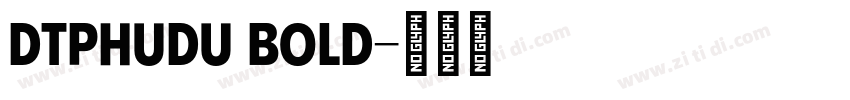 DTPhudu Bold字体转换